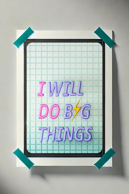 I will Do BIG Things